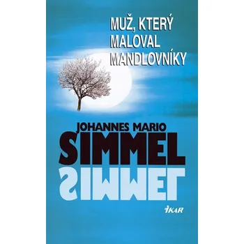 Muž, který maloval mandlovníky - Johannes Mario Simmel