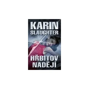 Hřbitov nadějí - Karin Slaughter