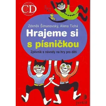 Hrajeme si s písničkou + CD - Zdeněk Šimanovský, Alena Tichá