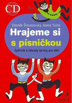 Hrajeme si s písničkou + CD - Zdeněk Šimanovský, Alena Tichá