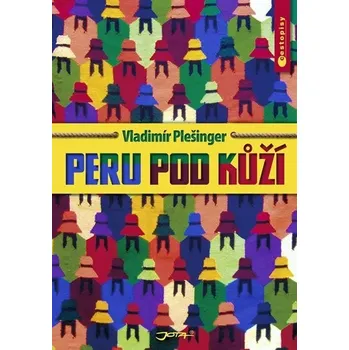Literární cestopis Peru pod kůží - Vladimír Plešinger