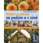 Potěšení ze zahrady na podzim a v zimě…