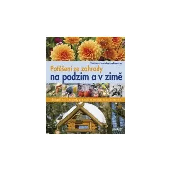 Potěšení ze zahrady na podzim a v zimě - Christine Weidenweberová