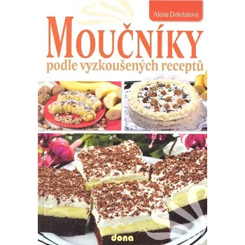 Moučníky podle vyzkoušených receptů - Alena Doležalová