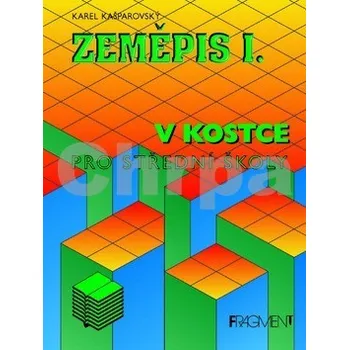 Zeměpis I. v kostce pro SŠ - Karel Kašparovský