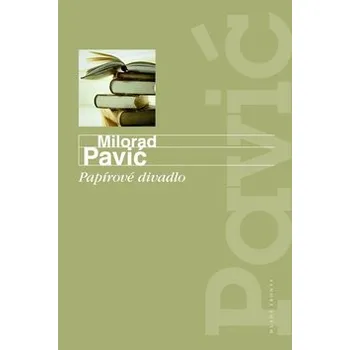 Papírové divadlo - Milorad Pavić