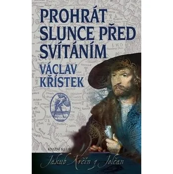 Prohrát slunce před svítáním - Václav Křístek