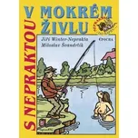 S Nepraktou v mokrém živlu - Jiří…