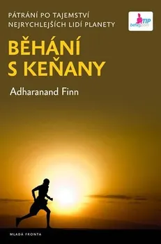 Finn Adharanand: Běhání s Keňany - Pátrání po tajemství nejrychlejších lidí planety
