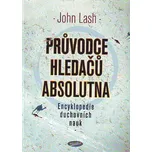 Průvodce hledačů absolutna - John Lash