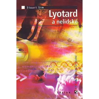 Duchovní literatura Lyotard a nelidské - Stuart Sim
