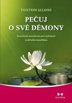 Pečuj o své démony: Starobylá moudrost pro vyřešení vnitřního konfliktu - Tsultrim Allione (2012, brožovaná)