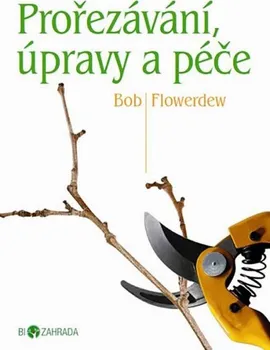 Prořezávání, úpravy a péče - Bob Flowerdew
