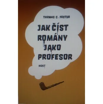 Jak číst romány jako profesor - Thomas C. Foster Jak číst romány jako profesor - Thomas C. Foster