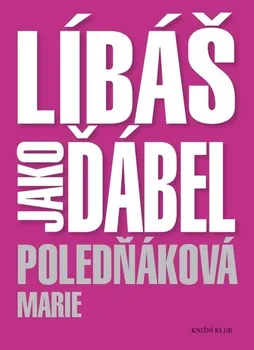 Líbáš jako ďábel - Marie Poledňáková