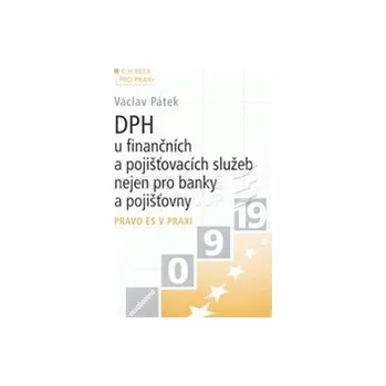 DPH v oblasti finanční a pojišťovacích služeb nejen pro banky a pojišťovny - Václav Pátek