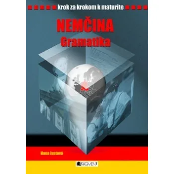 Nemčina gramatika - Hana Justová Německý jazyk Nemčina gramatika - Hana Justová