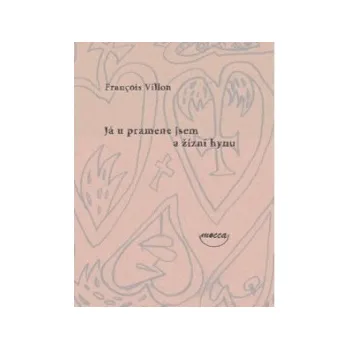 Poezie Já u pramene jsem a žízni hynu - Francois Villon