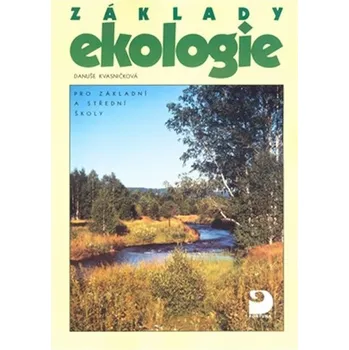 Základy ekologie - Danuše Kvasničková, Jan Ševčík