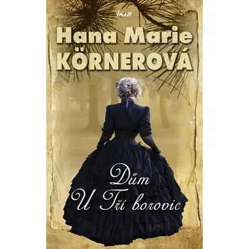Dům U Tří borovic - Hana Marie…