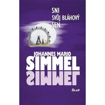 Sni svůj bláhový sen - Johannes Mario Simmel