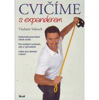 Cvičíme s expandérem - Vladimír Valouch Cvičíme s expandérem - Vladimír Valouch