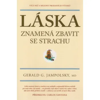 Láska znamená zbavit se strachu - Gerald G. Jampolsky