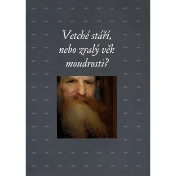 Vetché stáří, nebo zralý věk moudrosti? - Zdeněk Hojda Encyklopedie Vetché stáří, nebo zralý věk moudrosti? - Zdeněk Hojda