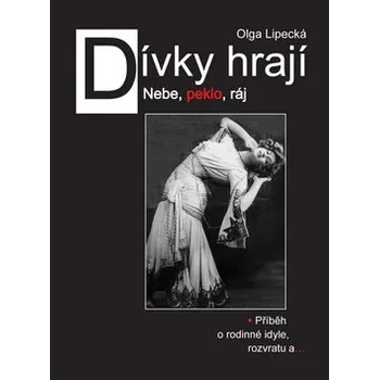 Dívky hrají Nebe, peklo ráj - Olga Lipecká