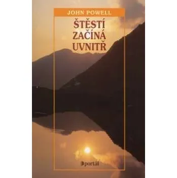 Osobní rozvoj Štěstí začíná uvnitř - John Powell