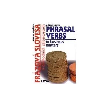 Anglický jazyk Frázová slovesa v obchodních záležitostech - Austin F. Greer, Zuzana Vanišová