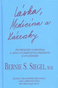 Láska, medicína a zázraky - Bernie S. Siegel