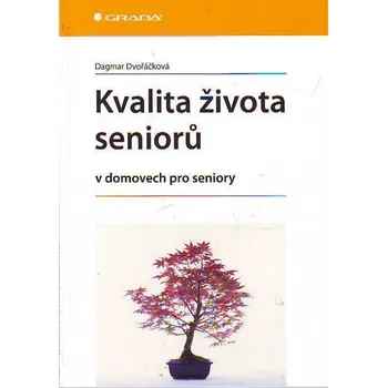 Kvalita života seniorů v domovech pro seniory - Dagmar Dvořáčková