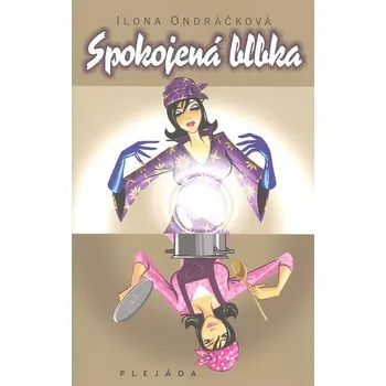 Spokojená blbka - Ilona Ondráčková
