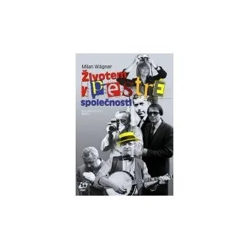 Literární biografie Životem v pestré společnosti - Milan Wágner