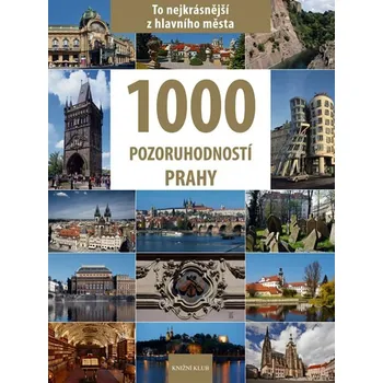 1000 pozoruhodností Prahy - Vladimír Soukup a kol. Cestování 1000 pozoruhodností Prahy - Vladimír Soukup a kol.