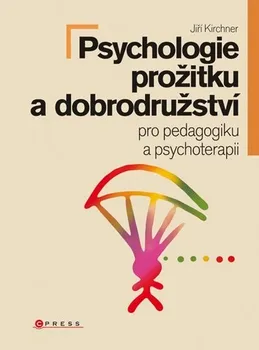 Osobní rozvoj Psychologie prožitku a zážitků - Jiří Kirchner