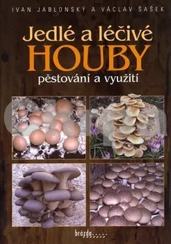 Jedlé a léčivé houby - Ivan Jablonský, Václav Šašek