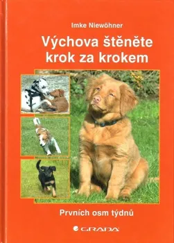 Chovatelství Výchova štěněte krok za krokem: Prvních osm týdnů - Imke Niewöhner