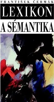 Český jazyk Lexikon a sémantika - František Čermák