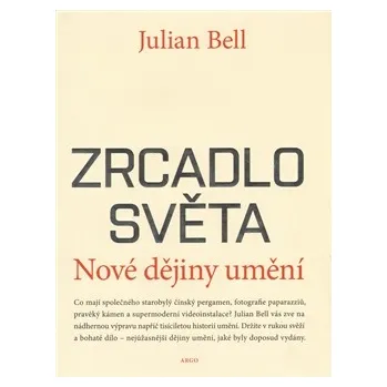 Umění Zrcadlo světa Nové dějiny umění - Julian Bell