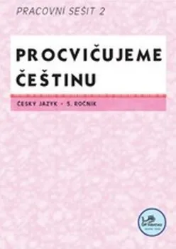 Český jazyk Procvičujeme češtinu 5. ročník pracovní sešit 2 - Hana Mikulenková