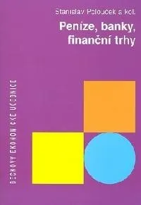 Peníze, banky, finanční trhy - Stanislav Polouček