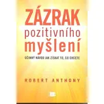 Zázrak pozitivního myšlení - Robert…