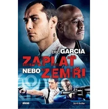 Zaplať nebo zemři! - Eric Garcia (2010, pevná)