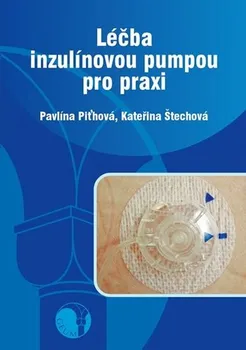 Léčba inzulínovou pumpou pro praxi - Pavlína Piťhová, Kateřina Štechová