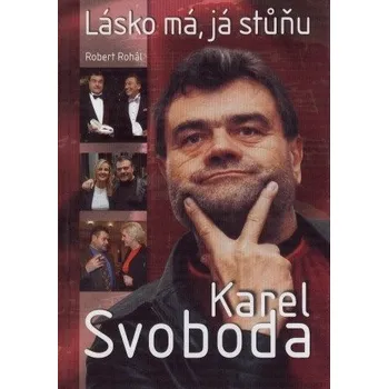 Literární biografie Karel Svoboda: Lásko má, já stůňu - Robert Rohál
