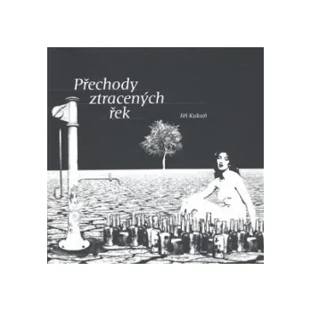 Poezie Přechody ztracených řek - Jiří Kukaň, Miroslav Huptych