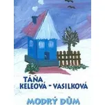 Modrý dům - Táňa Keleová-Vasilková