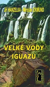 Velké vody Iguazů - Jiří Hanzelka, Miroslav Zikmund